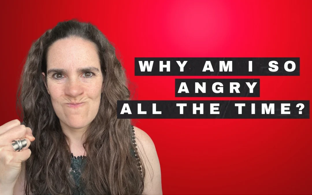 Why Am I So Angry All The Time