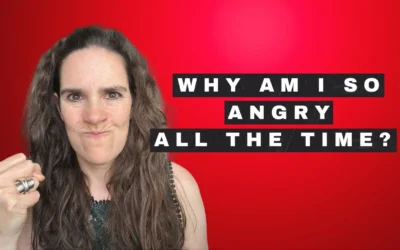 Why Am I So Angry All The Time